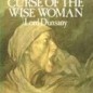 Buy on Amazon: The Curse of The Wise Woman, by Lord Dunsany